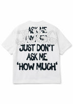 DON'T ASK HOW MUCH T COLLECTION