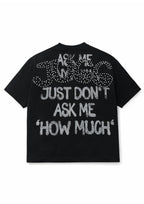 DON'T ASK HOW MUCH T COLLECTION